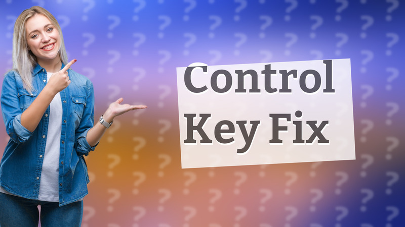 Control Key Fix