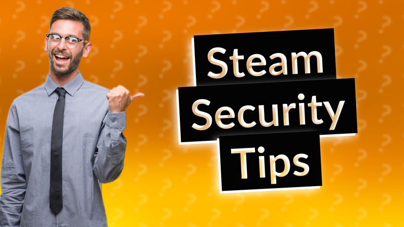 Steam Security Tips