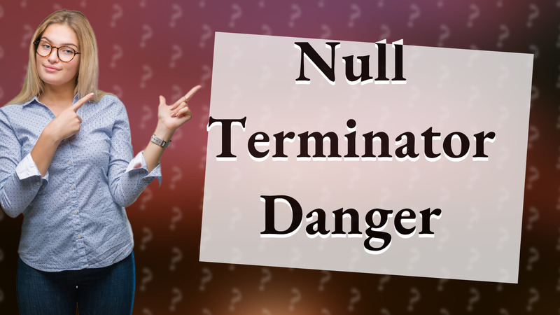 Null Terminator Danger