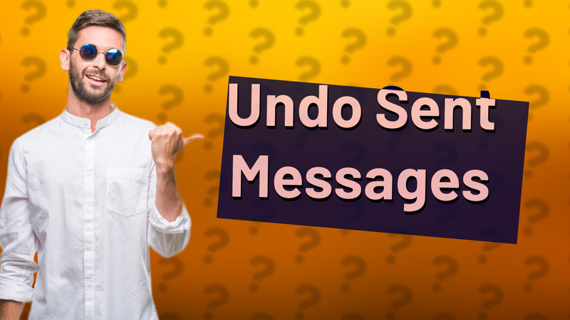 Undo Sent Messages