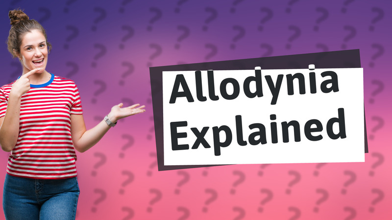 Allodynia Explained