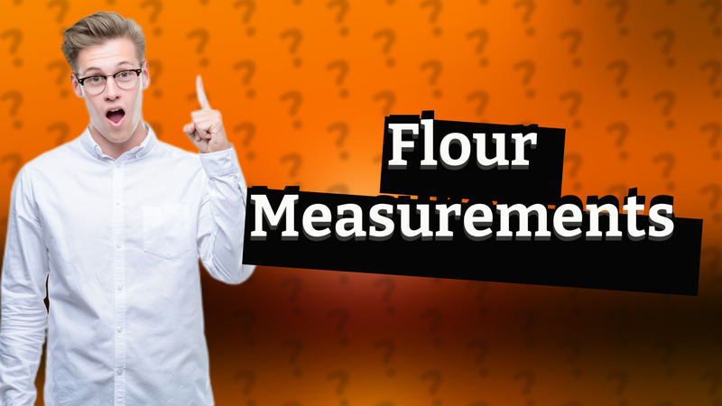 Flour Measurements