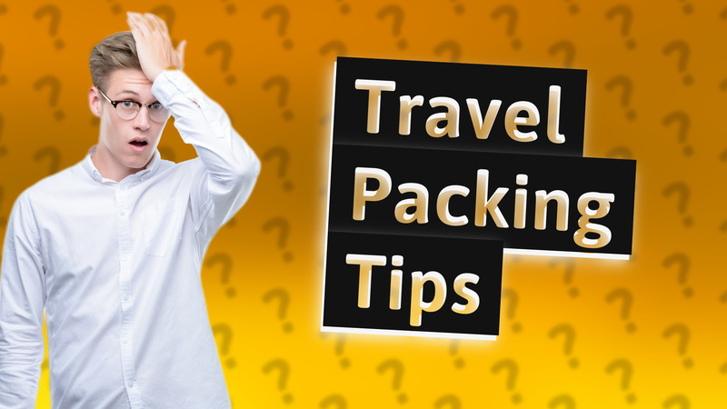 Travel Packing Tips