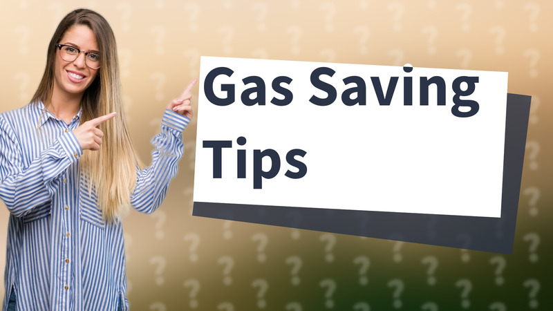 Gas Saving Tips