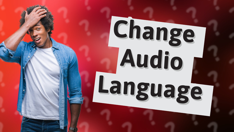 Change Audio Language