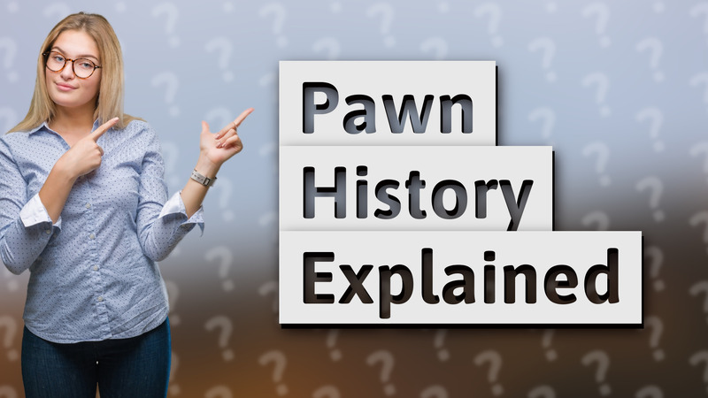 Pawn History Explained