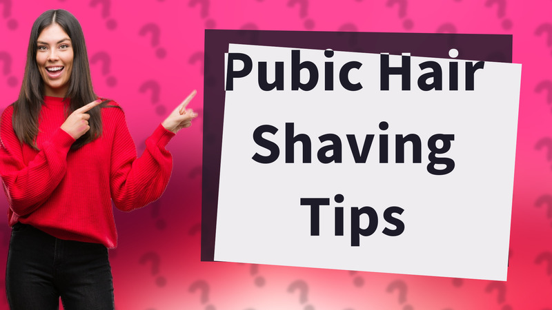 Pubic Hair Shaving Tips