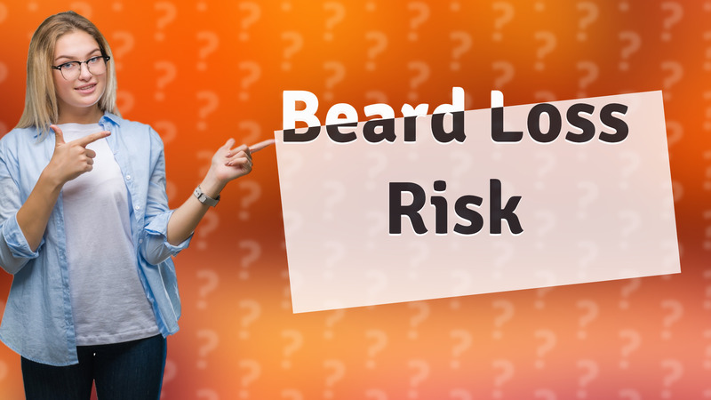 Beard Loss Risk