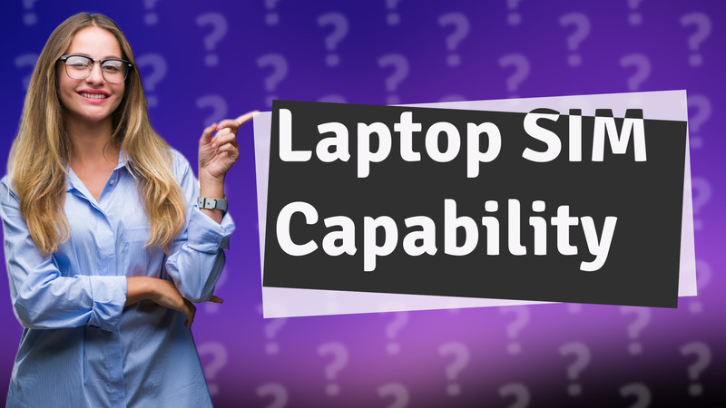 Laptop SIM Capability