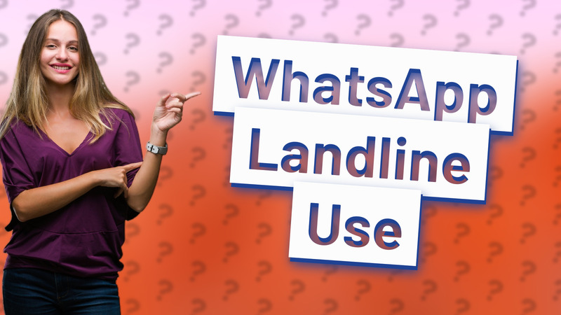 WhatsApp Landline Use
