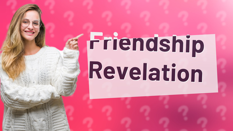 Friendship Revelation