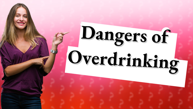 Dangers of Overdrinking