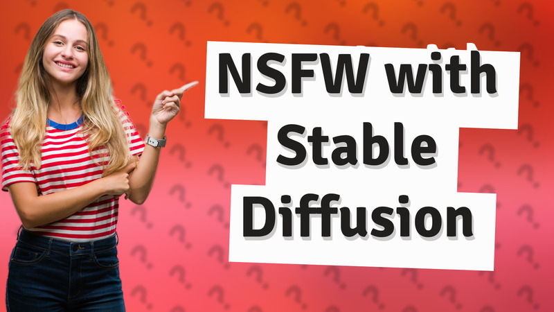 NSFW with Stable Diffusion