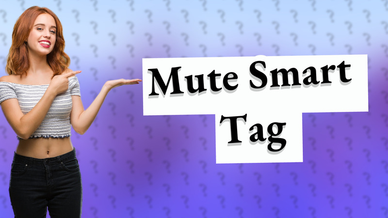 Mute Smart Tag