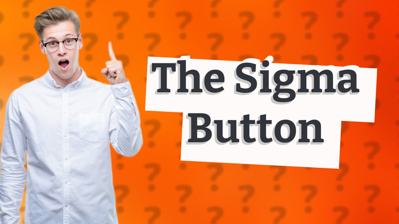 The Sigma Button