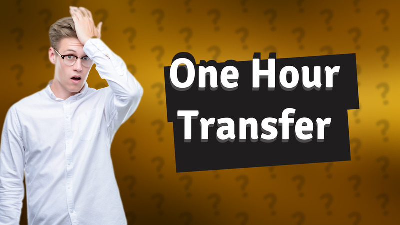 One Hour Transfer