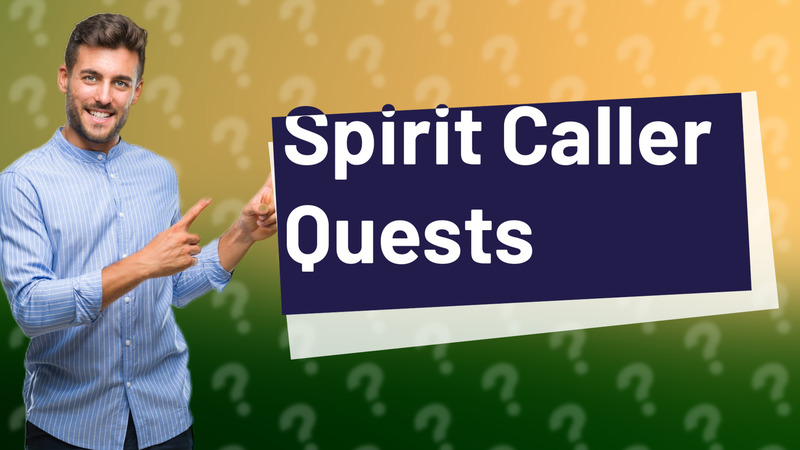Spirit Caller Quests
