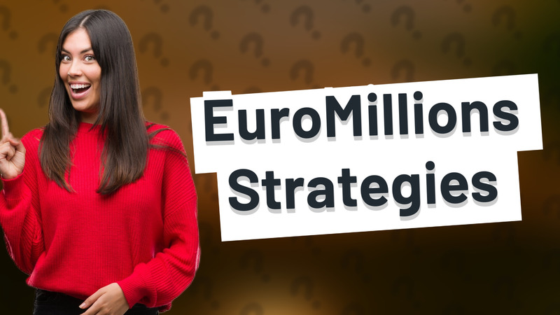 EuroMillions Strategies