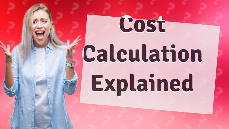 Cost Calculation Explained