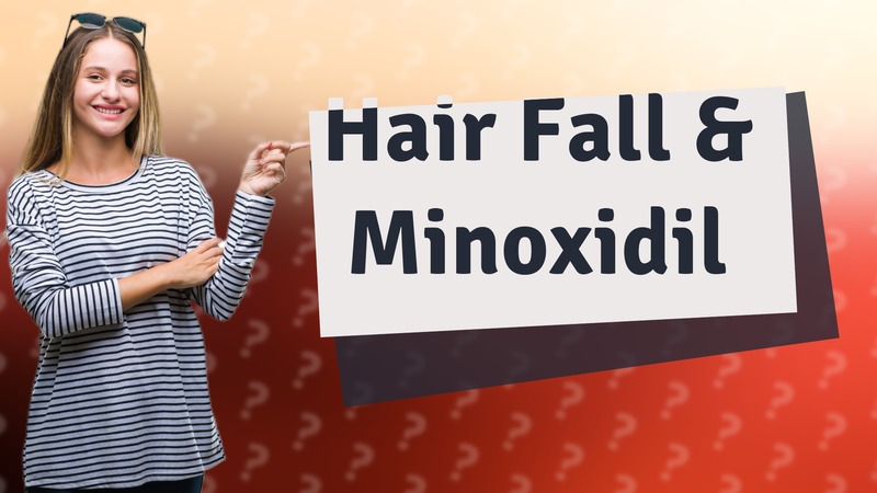 Hair Fall & Minoxidil
