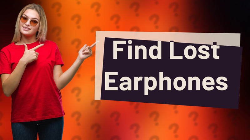 Find Lost Earphones