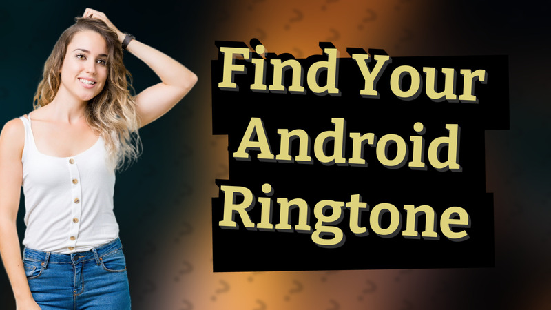 Find Your Android Ringtone
