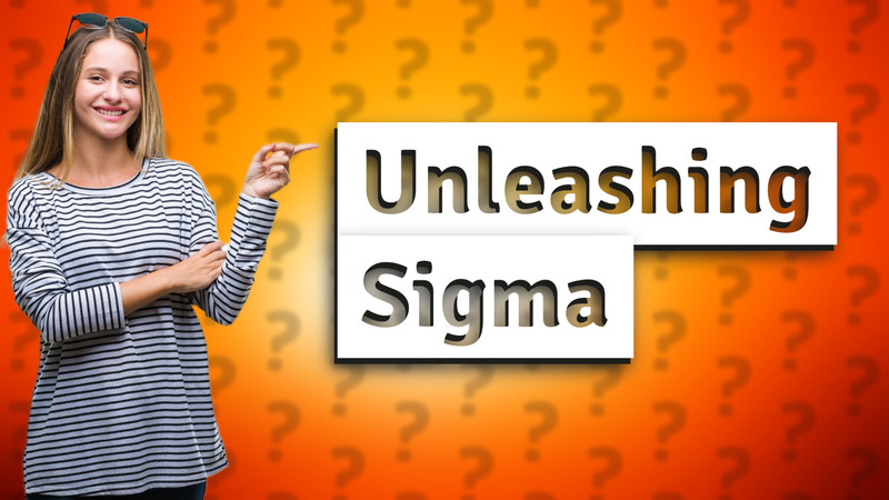 Unleashing Sigma