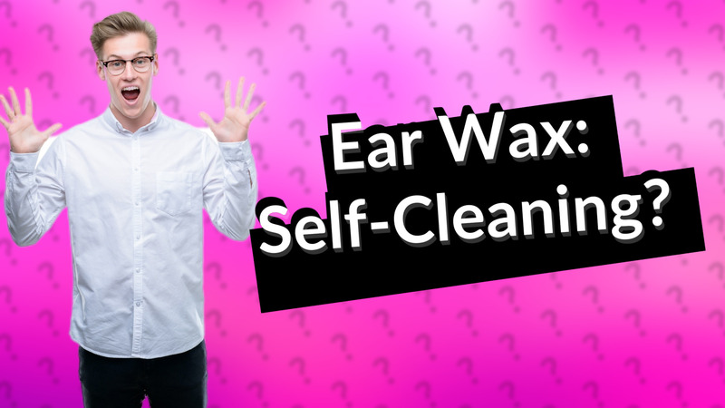 Ear Wax: Self-Cleaning?