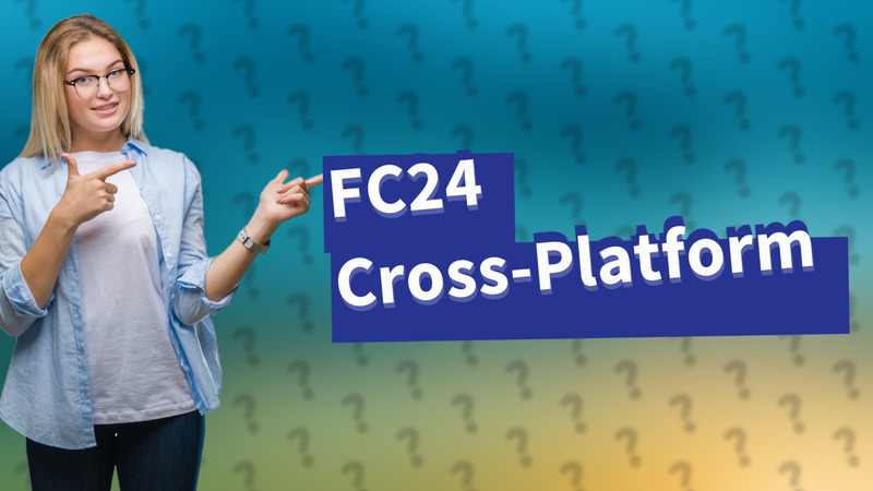 FC24 Cross-Platform
