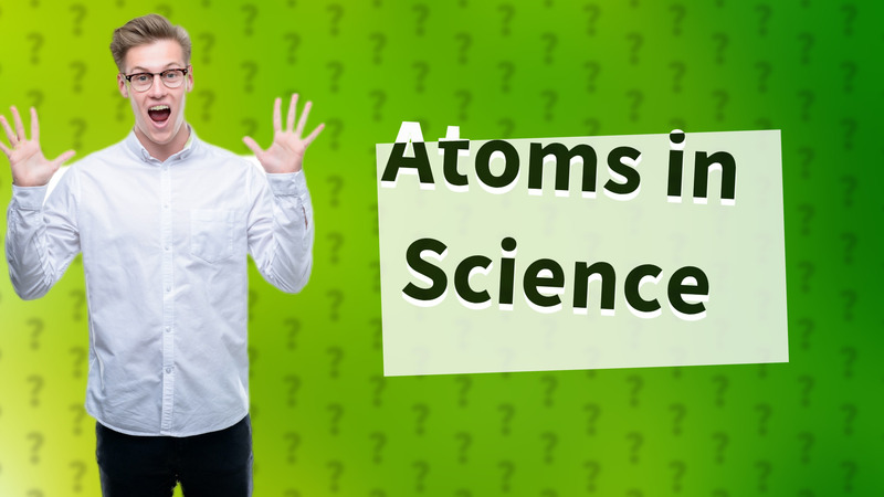 Atoms in Science