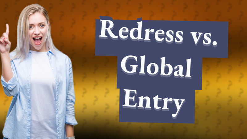 Redress vs. Global Entry