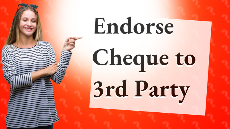 Endorse Cheque to 3rd Party