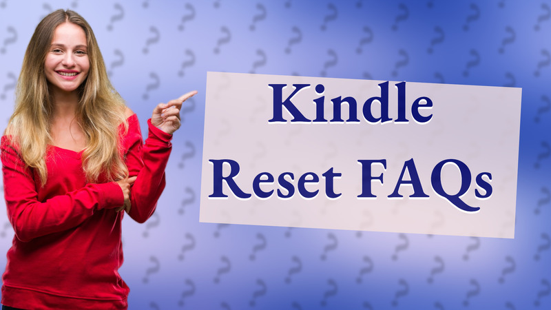 Kindle Reset FAQs