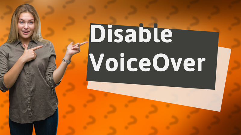 Disable VoiceOver