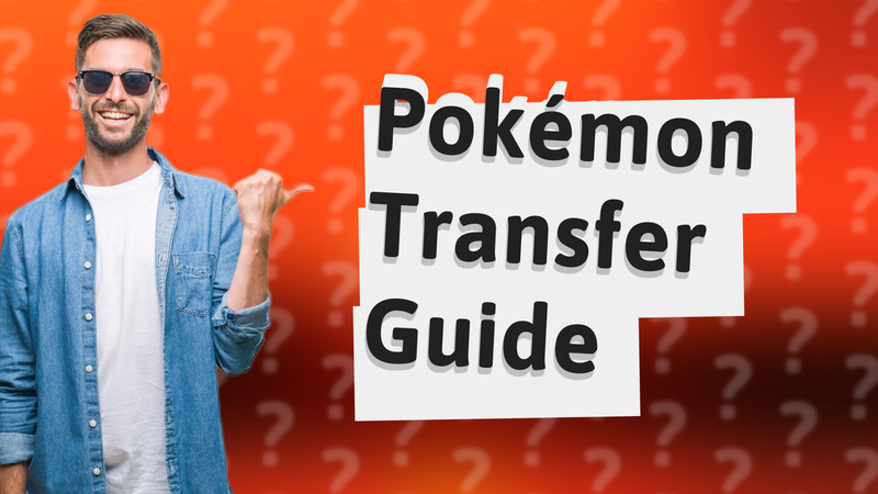 Pokémon Transfer Guide