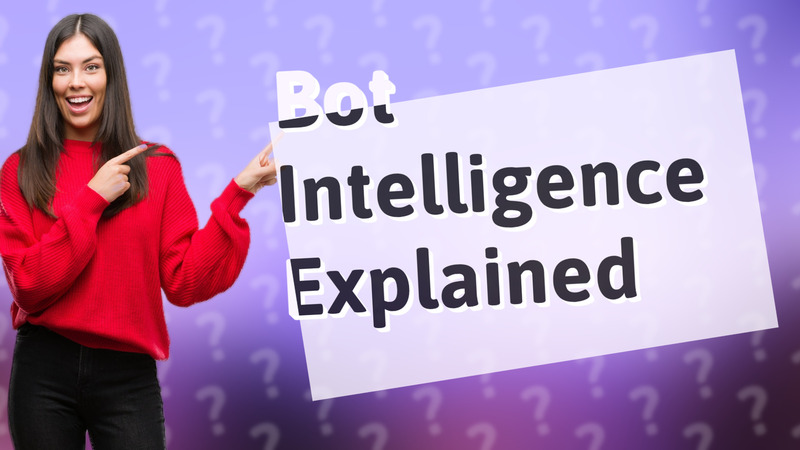 Bot Intelligence Explained