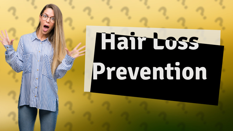 Hair Loss Prevention