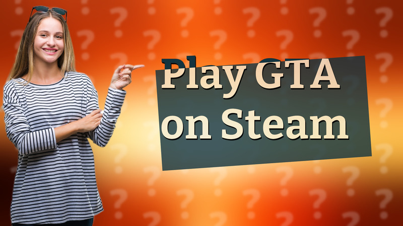 Play GTA on Steam