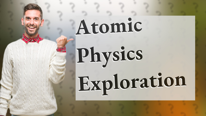 Atomic Physics Exploration