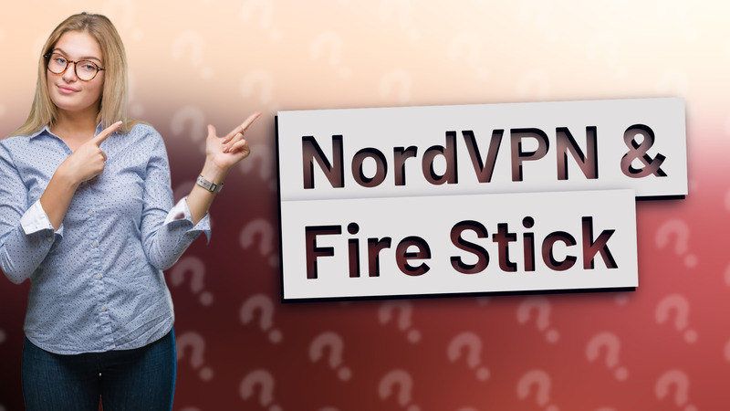 NordVPN & Fire Stick