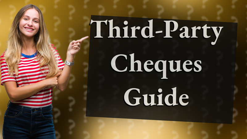 Third-Party Cheques Guide