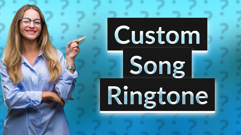 Custom Song Ringtone