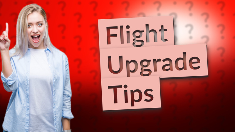 Flight Upgrade Tips