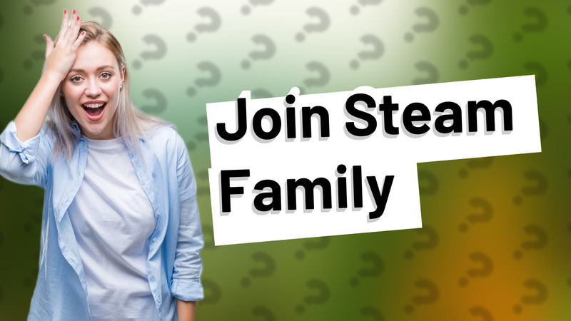 Join Steam Family