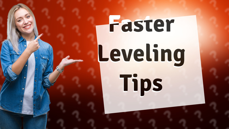 Faster Leveling Tips