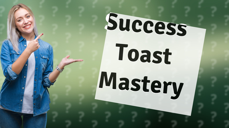 Success Toast Mastery