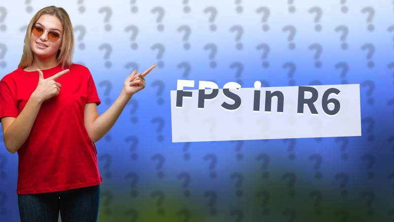 FPS in R6
