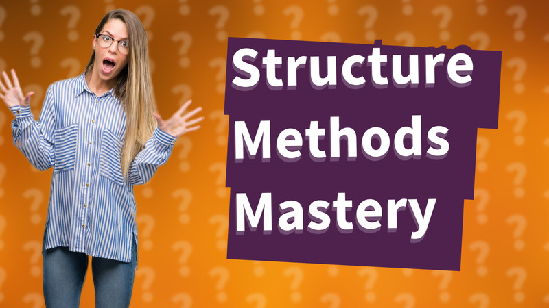 Structure Methods Mastery