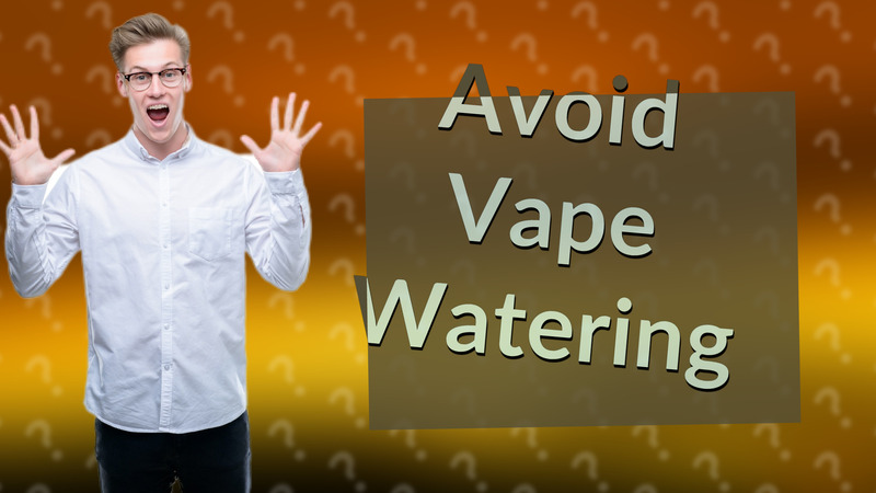 Avoid Vape Watering