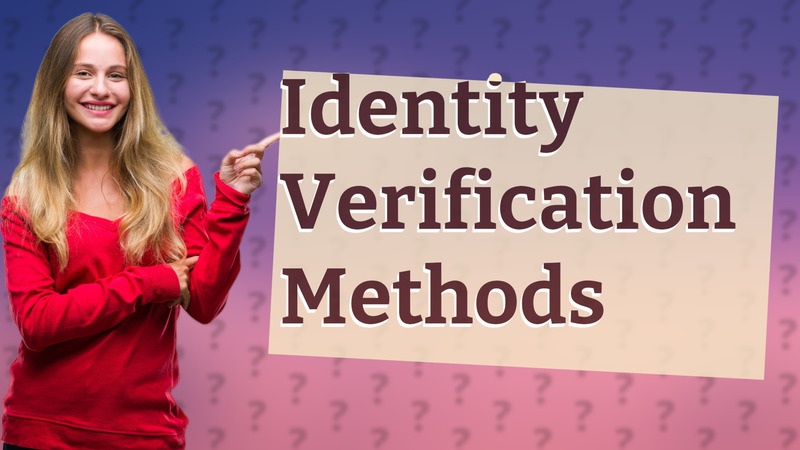 Identity Verification Methods